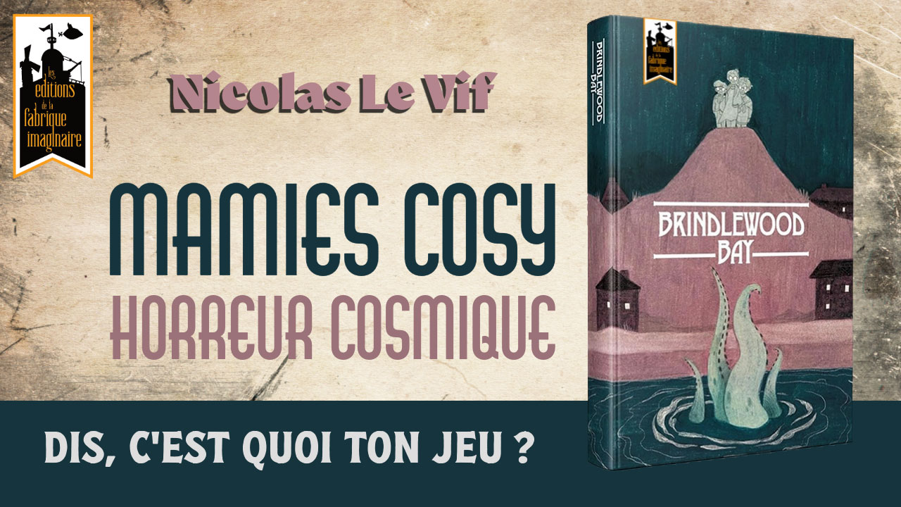 Couverture du jeu de rôle Brindlewood Bay avec une pieuvre géante émergeant de l’eau devant une colline. Mention du slogan « Mamies cosy, horreur cosmique » et logo des éditions La Fabrique Imaginaire.